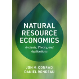 Natural Resource Economics,Jon M. Conrad , Daniel Rondeau,Cambridge University Press,9781108713375,