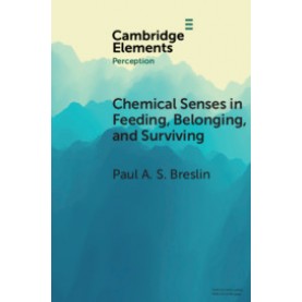 Chemical Senses in Feeding, Belonging, and Surviving,Paul A. S. Breslin,Cambridge University Press,9781108714075,