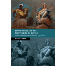 Economistes and the Reinvention of Empire,Pernille Røge,Cambridge University Press,9781108483131,
