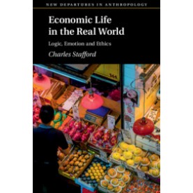Economic Life in the Real World,Charles Stafford,Cambridge University Press,9781108716550,