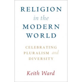Religion in the Modern World,Keith Ward,Cambridge University Press,9781108716840,