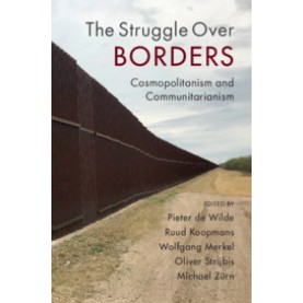 The Struggle Over Borders,Edited by Pieter de Wilde , Ruud Koopmans , Wolfgang Merkel , Oliver Strijbis , Michael Z??rn,Cambridge University Press,9781108718226,