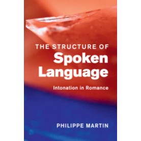 The Structure of Spoken Language,Philippe Martin,Cambridge University Press,9781108718929,