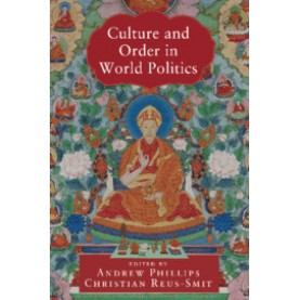 Culture and Order in World Politics,Edited by Andrew Phillips , Christian Reus-Smit,Cambridge University Press,9781108718936,