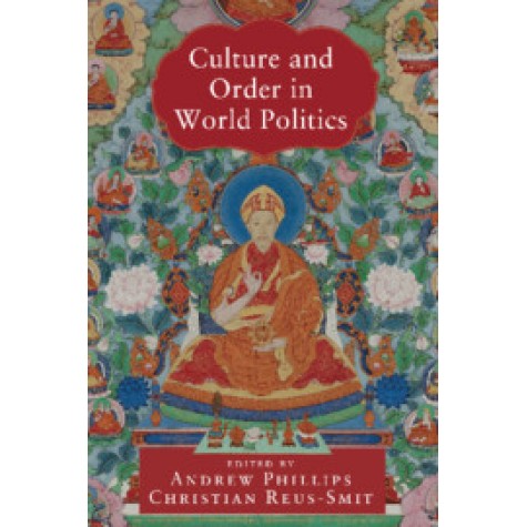 Culture and Order in World Politics,Edited by Andrew Phillips , Christian Reus-Smit,Cambridge University Press,9781108718936,
