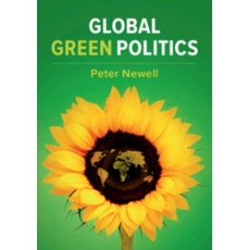 Global Green Politics,Peter Newell,Cambridge University Press,9781108720571,
