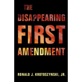 The Disappearing First Amendment,Ronald J. Krotoszynski, Jr.,Cambridge University Press,9781108722919,