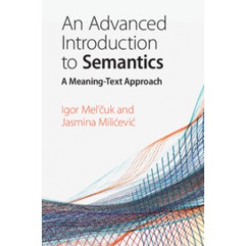 An Advanced Introduction to Semantics,Igor Mel'?ìuk , Jasmina Mili?çevi?ç,Cambridge University Press,9781108723046,
