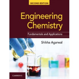 Engineering Chemistry 2e : Fundamentals and Applications,Shikha Agarwal,Cambridge University Press India Pvt Ltd  (CUPIPL),9781108724449,