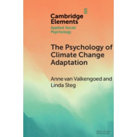 The Psychology of Climate Change Adaptation,Anne van Valkengoed , Linda Steg,Cambridge University Press,9781108724456,