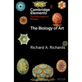 The Biology of Art,Richard A. Richards,Cambridge University Press,9781108727846,