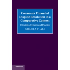 Consumer Financial Dispute Resolution in a Comparative Context,Shahla F. Ali,Cambridge University Press,9781108738187,