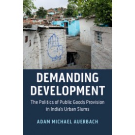 Demanding Development,Adam Michael Auerbach,Cambridge University Press,9781108741330,