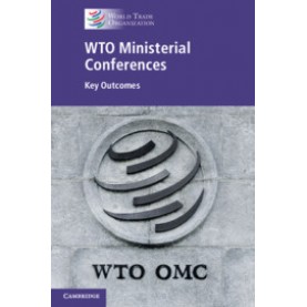 WTO Ministerial Conferences,Corporate Author World Trade Organization Secretariat,Cambridge University Press,9781108742153,