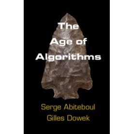 The Age of Algorithms,Serge Abiteboul , Gilles Dowek , Translated by K-Rae Nelson,Cambridge University Press,9781108745420,