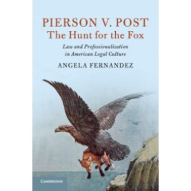 Pierson v. Post, The Hunt for the Fox,Angela Fernandez,Cambridge University Press,9781108790703,