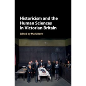 Historicism and the Human Sciences in Victorian Britain,BEVIR,Cambridge University Press,9781107166684,