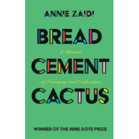Bread, Cement, Cactus,Annie Zaidi,Cambridge University Press India Pvt Ltd  (CUPIPL),9781108814638,