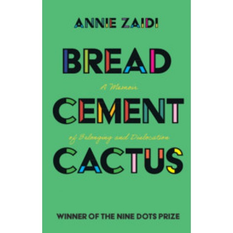 Bread, Cement, Cactus,Annie Zaidi,Cambridge University Press India Pvt Ltd  (CUPIPL),9781108814638,