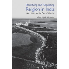 Identifying and Regulating Religion in India,Geetanjali Srikantan,Cambridge University Press India Pvt Ltd  (CUPIPL),9781108840538,