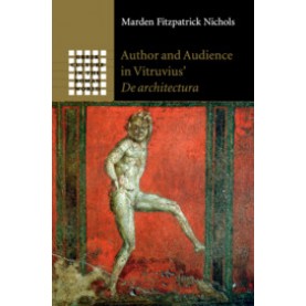 Author and Audience in Vitruvius'  De architectura,NICHOLS,Cambridge University Press,9781107003125,