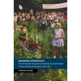 Greening Democracy,Stephen Milder,Cambridge University Press,9781316501061,