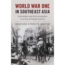 World War One in Southeast Asia,Streets-Salter,Cambridge University Press,9781316501092,