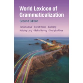 World Lexicon of Grammaticalization,Tania Kuteva , Bernd Heine , Bo Hong , Haiping Long , Heiko Narrog , Seongha Rhee,Cambridge University Press,9781316501764,