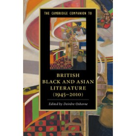 The Cambridge Companion to British Black and Asian Literature (1945-2010)-Deirdre Osborne-Cambridge University Press-9781316504802