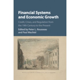 Financial Systems and Economic Growth,Edited by Peter L. Rousseau , Paul Wachtel,Cambridge University Press,9781316506264,