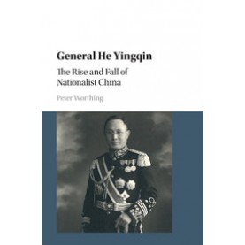 General He Yingqin,Worthing,Cambridge University Press,9781316507810,
