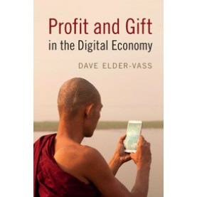 Profit and Gift in the Digital Economy,elder-vass,Cambridge University Press,9781316509388,