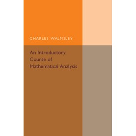 An Introductory Course of Mathematical Analysis,Walmsley,Cambridge University Press,9781316509739,