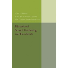 Educational School Gardening and Handwork,G. W. S. Brewer,Cambridge University Press,9781316509845,