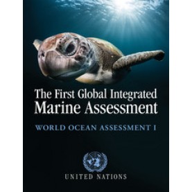 The First Global Integrated Marine Assessment,United Nations (Division for Ocean Affairs and the Law of the Sea, Office o,Cambridge University Press,9781316510018,