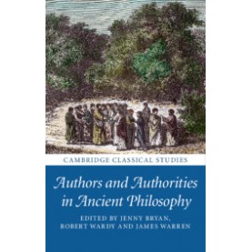 Authors and Authorities in Ancient Philosophy,Jenny Bryan,Cambridge University Press,9781316510049,