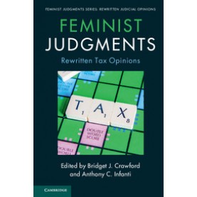Feminist Judgements: Rewritten Tax Opinions,Edited by Bridget J. Crawford , Anthony C. Infanti,Cambridge University Press,9781316510209,