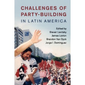 Challenges of Party-Building in Latin America,Levitsky,Cambridge University Press,9781316601402,