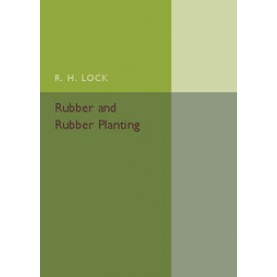 Rubber and Rubber Planting,Lock,Cambridge University Press,9781316601600,
