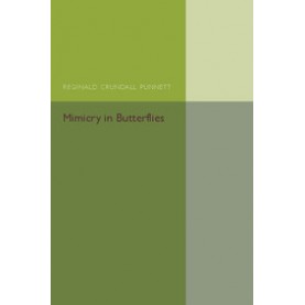 Mimicry in Butterflies,Reginald Crundall Punnett,Cambridge University Press,9781316601624,
