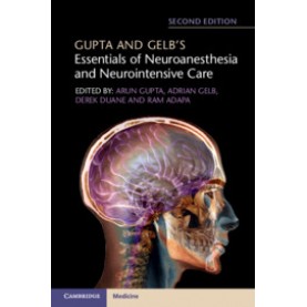 Gupta and Gelb's Essentials of Neuroanesthesia and Neurointensive Care, 2nd Edition,Ram Adapa,Cambridge University Press,9781316602522,