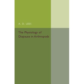 The Physiology of Diapause in Arthropods,LEES,Cambridge University Press,9781316603802,