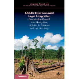 ASEAN Environmental Legal Integration,Kheng-Lian Koh,Cambridge University Press,9781316604311,
