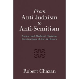 From Anti-Judaism to Anti-Semitism,CHAZAN,Cambridge University Press,9781316606599,