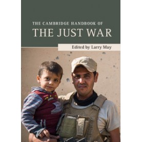 The Cambridge Handbook of the Just War,May,Cambridge University Press,9781316606629,