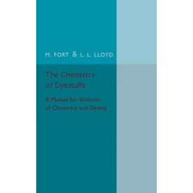 The Chemistry of Dyestuffs,M. Fort , L. L. Lloyd,Cambridge University Press,9781316606933,