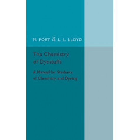 The Chemistry of Dyestuffs,M. Fort , L. L. Lloyd,Cambridge University Press,9781316606933,