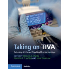 Taking on TIVA,Edited by Michael G. Irwin , Gordon T. C. Wong , Shuk Wan Lam,Cambridge University Press,9781316609361,