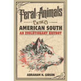 Feral Animals in the American South,GIBSON,Cambridge University Press,9781107156944,