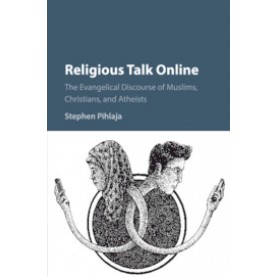 Religious Talk Online,Pihlaja,Cambridge University Press,9781107157415,